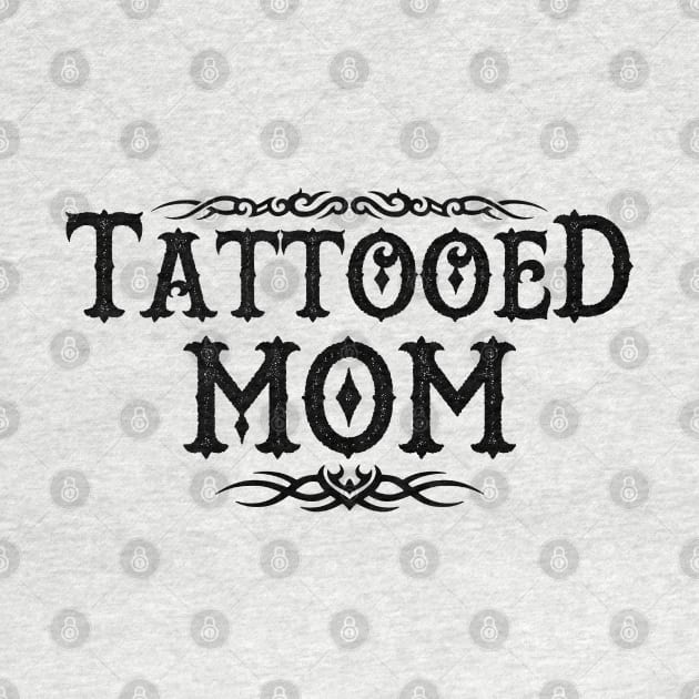 Proud Tattooed Mom Inked Mom Gift For Inked Tattooed Moms Mothers by BoggsNicolas